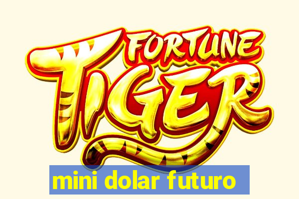 mini dolar futuro